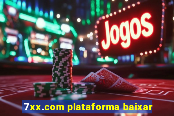 7xx.com plataforma baixar